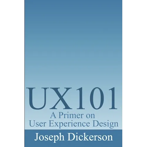 Ux101: A Primer on User Experience Design