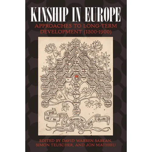 Kinship in Europe: Approaches to Long-Term Development (1300-1900)
