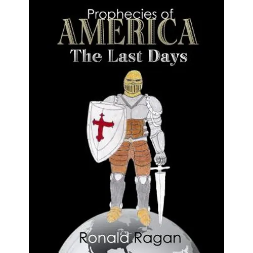 Prophecies of America The Last Days
