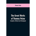 The great works of Thomas Paine. Complete. Political and theological