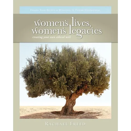 Women's Lives, Women's Legacies: Creating Your Own Ethical Will, Second Edition
