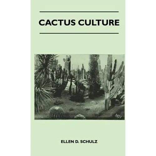 Cactus Culture: How to Grow Cacti and Succulents at Home