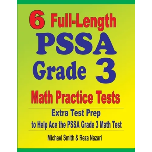 6 Full-Length PSSA Grade 3 Math Practice Tests: Extra Test Prep to Help Ace the PSSA Grade 3 Math Test