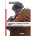 Historical Origins of International Criminal Law: Volume 1