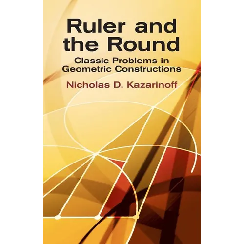 Ruler and the Round: Classic Problems in Geometric Constructions