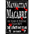Manhattan Macabre: 200 Years of Strange Tales From The Lights Out Club