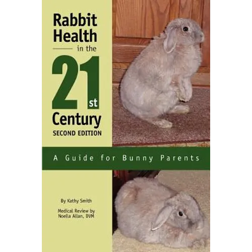 Rabbit Health in the 21st Century Second Edition: A Guide for Bunny Parents