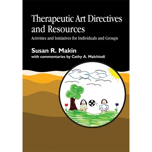Therapeutic Art Directives and Resources: Activities and Initiatives for Individuals and Groups
