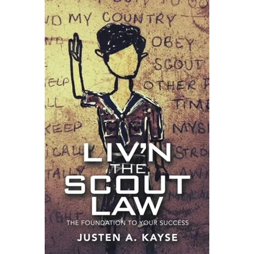 Liv'n the Scout Law: The Foundation to Your Success