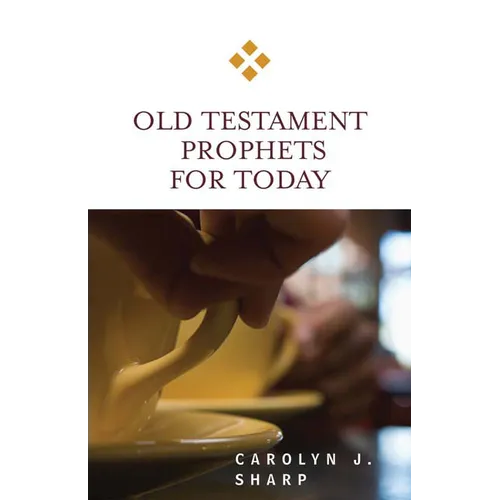 Old Testament Prophets for Today