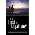 Is It Lust or Legalism?
