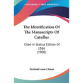 The Identification Of The Manuscripts Of Catullus: Cited In Statius Edition Of 1566 (1908)