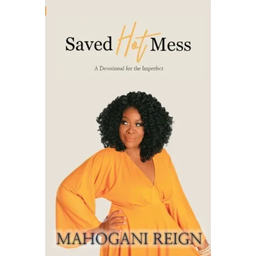 Saved Hot Mess: A Devotional for the Imperfect
