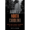 Haunted North Carolina: Ghosts and Strange Phenomena of the Tar Heel State
