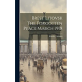 Brest Litovsk The Forgotten Peace March 1918