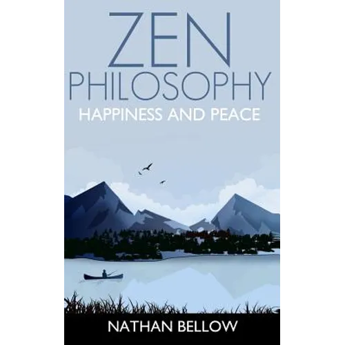 Zen Philosophy: A Practical Guide to Happiness and Peace: Zen Mind: Zen Meditation