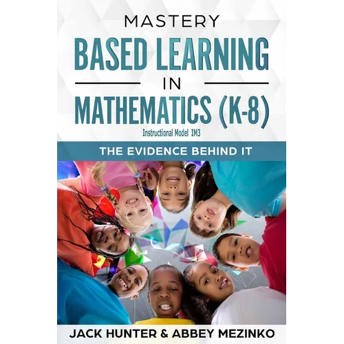 Mastery Based Learning in Mathematics (K-8): The Evidence Behind It