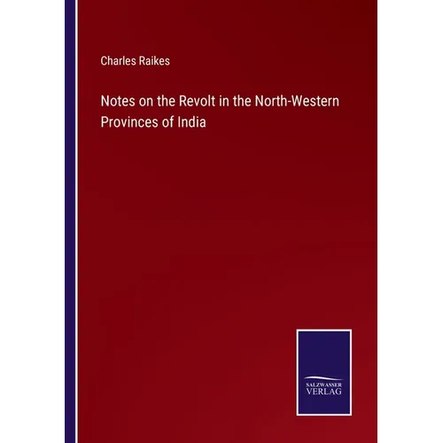 Notes on the Revolt in the North-Western Provinces of India