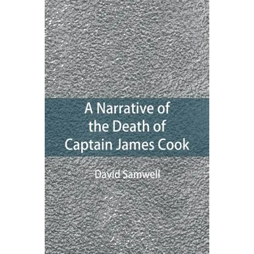 A Narrative of the Death of Captain James Cook