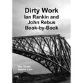 Dirty Work: Ian Rankin and John Rebus Book-By-Book