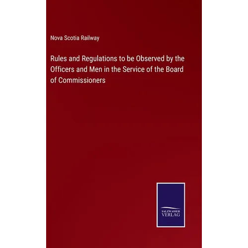 Rules and Regulations to be Observed by the Officers and Men in the Service of the Board of Commissioners