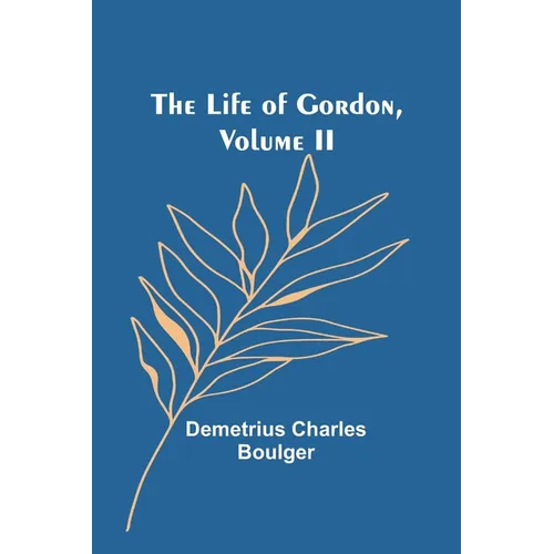 The Life of Gordon, Volume II