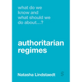 What Do We Know and What Should We Do About Authoritarian Regimes? (First Edition)