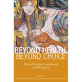 Beyond Health, Beyond Choice: Breastfeeding Constraints and Realities