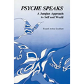 Psyche Speaks: A Jungian Approach to Self and World