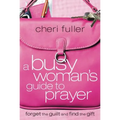 A Busy Woman's Guide to Prayer