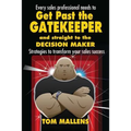 Get Past the Gatekeeper: And Straight to the Decision Maker
