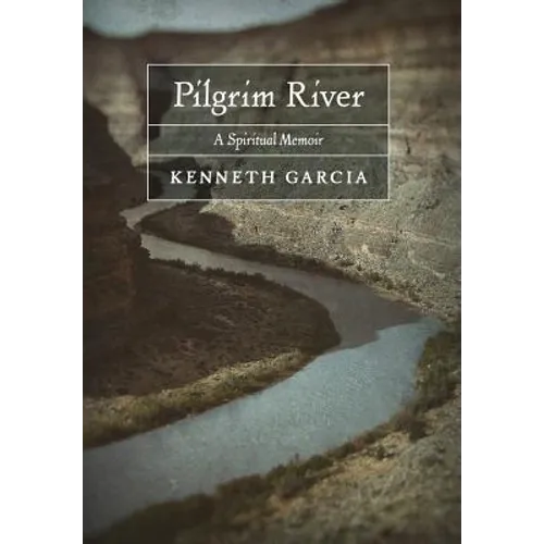 Pilgrim River: A Spiritual Memoir