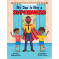My Dad Is Not a Superhero