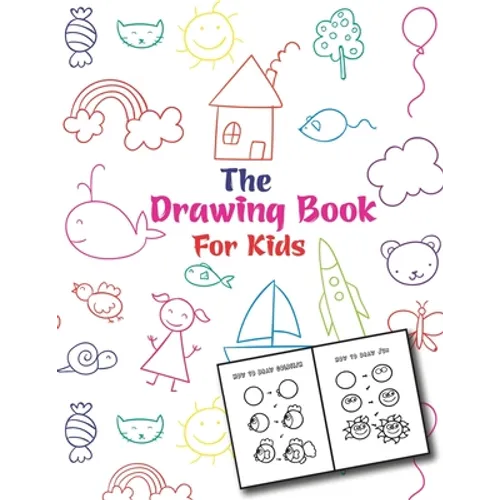 The Drawing Book For Kids: An Easy and Simple Step-by-Step Drawing Book for Kids to Learn to Draw