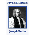 Five Sermons: Sermons on Human Nature, Conscience, and Christian Ethics