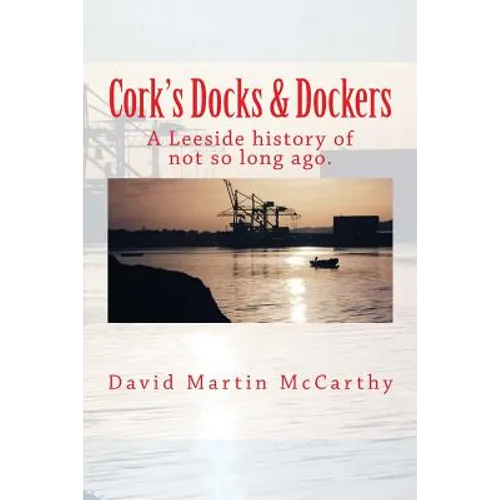 Cork's Docks & Dockers: Tales From the Port Of Cork