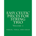 Easy Celtic Pieces For String Trio vol.1: violin, viola, and cello