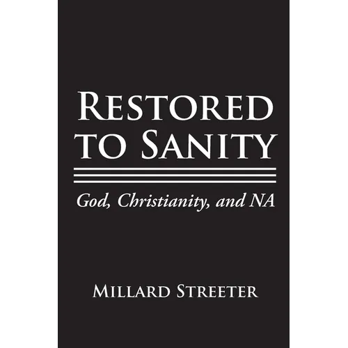 Restored to Sanity God, Christianity, and NA