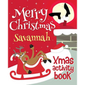 Merry Christmas Savannah - Xmas Activity Book: (Personalized Children's Activity Book)