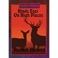 Hinds Feet On High Places (Illustrated Edition): An Illustrated Christian Allegory of Faith, Fear, and Spiritual Transformation