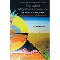 The Latino Migration Experience in North Carolina, Revised and Expanded Second Edition: New Roots in the Old North State