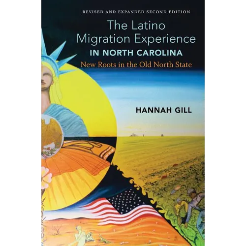 The Latino Migration Experience in North Carolina, Revised and Expanded Second Edition: New Roots in the Old North State