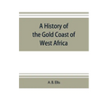 A history of the Gold Coast of West Africa