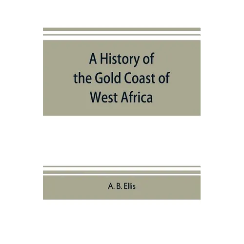 A history of the Gold Coast of West Africa