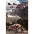 The Story of the Giro d'Italia: A Year-by-Year History of the Tour of Italy, Volume Two: 1971-2011