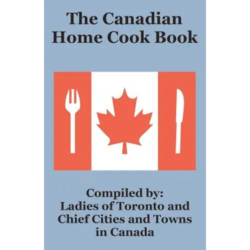 The Canadian Home Cook Book
