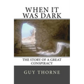 When It Was Dark: The Story of a Great Conspiracy
