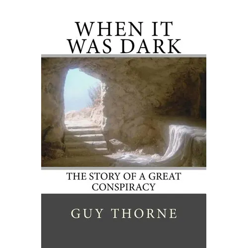 When It Was Dark: The Story of a Great Conspiracy