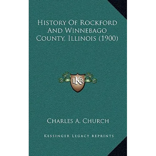History Of Rockford And Winnebago County, Illinois (1900)