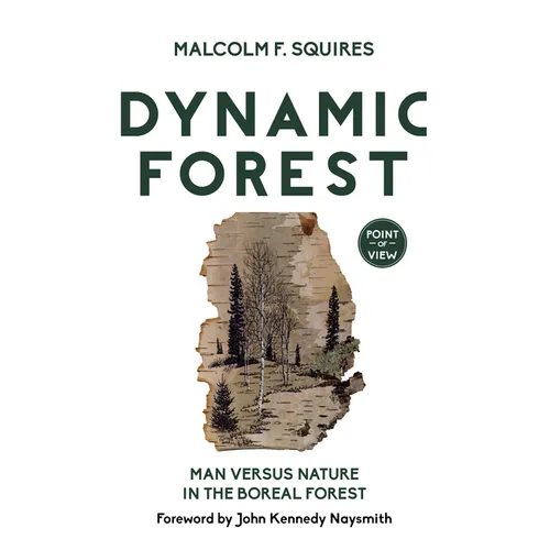 Dynamic Forest: Man Versus Nature in the Boreal Forest